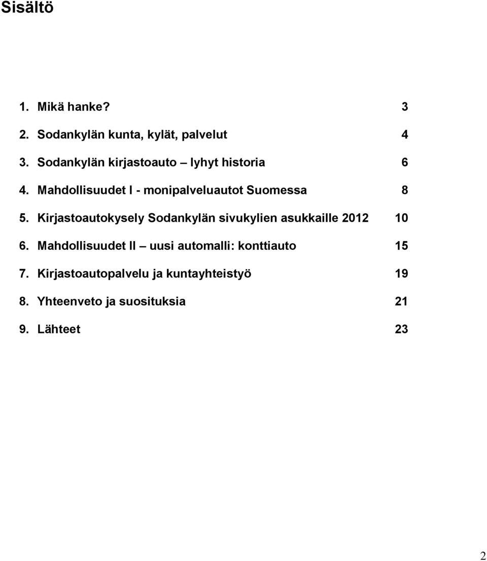 Mahdollisuudet I - monipalveluautot Suomessa 8 5.