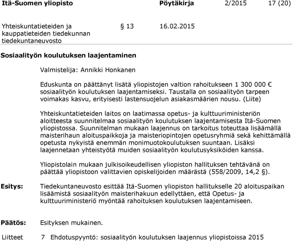 Taustalla on sosiaalityön tarpeen voimakas kasvu, erityisesti lastensuojelun asiakasmäärien nousu.