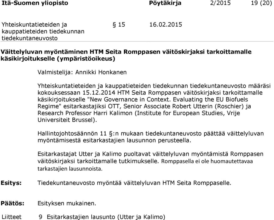 2014 HTM Seita Romppasen väitöskirjaksi tarkoittamalle käsikirjoitukselle "New Governance in Context.