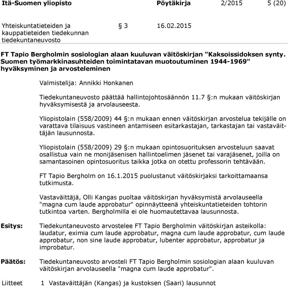 7 :n mukaan väitöskirjan hyväksymisestä ja arvolauseesta.