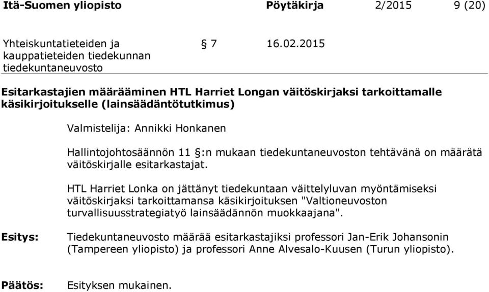 Hallintojohtosäännön 11 :n mukaan n tehtävänä on määrätä väitöskirjalle esitarkastajat.