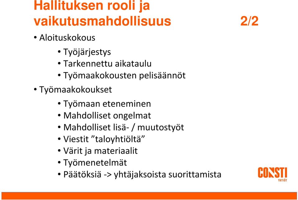 eteneminen Mahdolliset ongelmat Mahdolliset lisä / muutostyöt Viestit