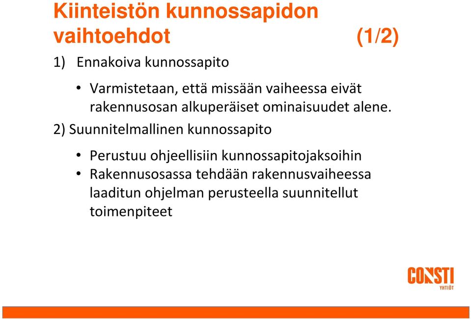 2) Suunnitelmallinen kunnossapito Perustuu ohjeellisiin kunnossapitojaksoihin