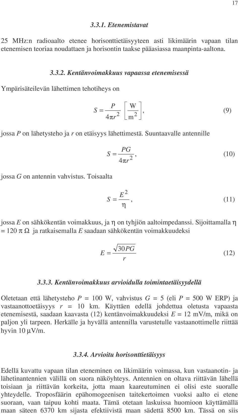Sijoittamalla η = 120 π Ω ja ratkaisemalla E saadaan sähkökentän voimakkuudeksi E 30