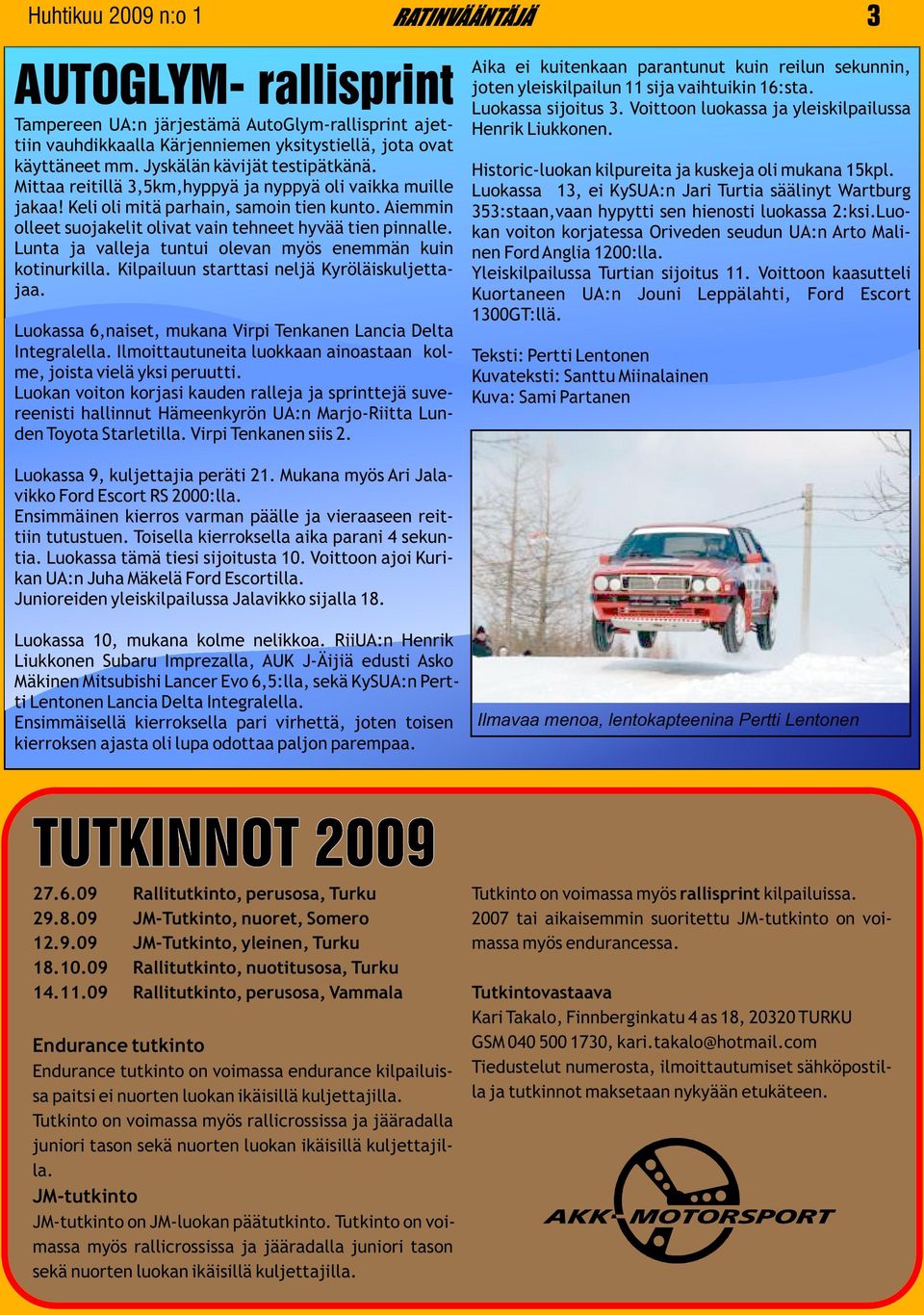 Jyskälän kävijät testipätkänä. Historic-luokan kilpureita ja kuskeja oli mukana 15kpl.