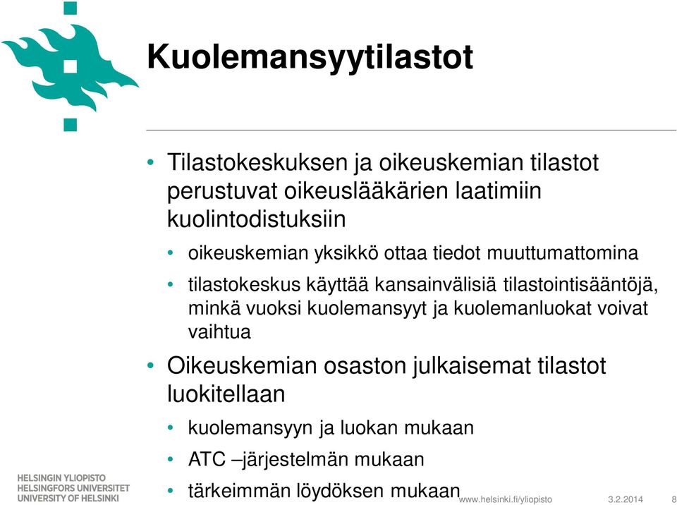 tilastointisääntöjä, minkä vuoksi kuolemansyyt ja kuolemanluokat voivat vaihtua Oikeuskemian osaston