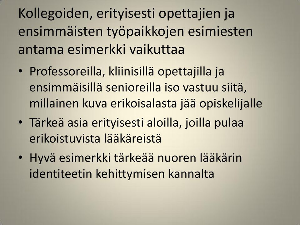 siitä, millainen kuva erikoisalasta jää opiskelijalle Tärkeä asia erityisesti aloilla, joilla