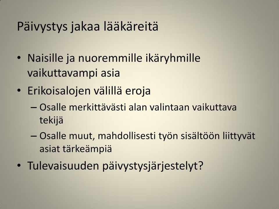 merkittävästi alan valintaan vaikuttava tekijä Osalle muut,