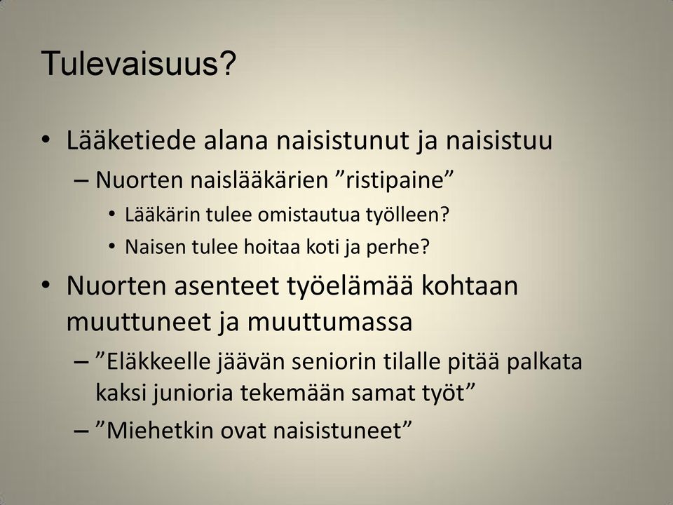 Lääkärin tulee omistautua työlleen? Naisen tulee hoitaa koti ja perhe?