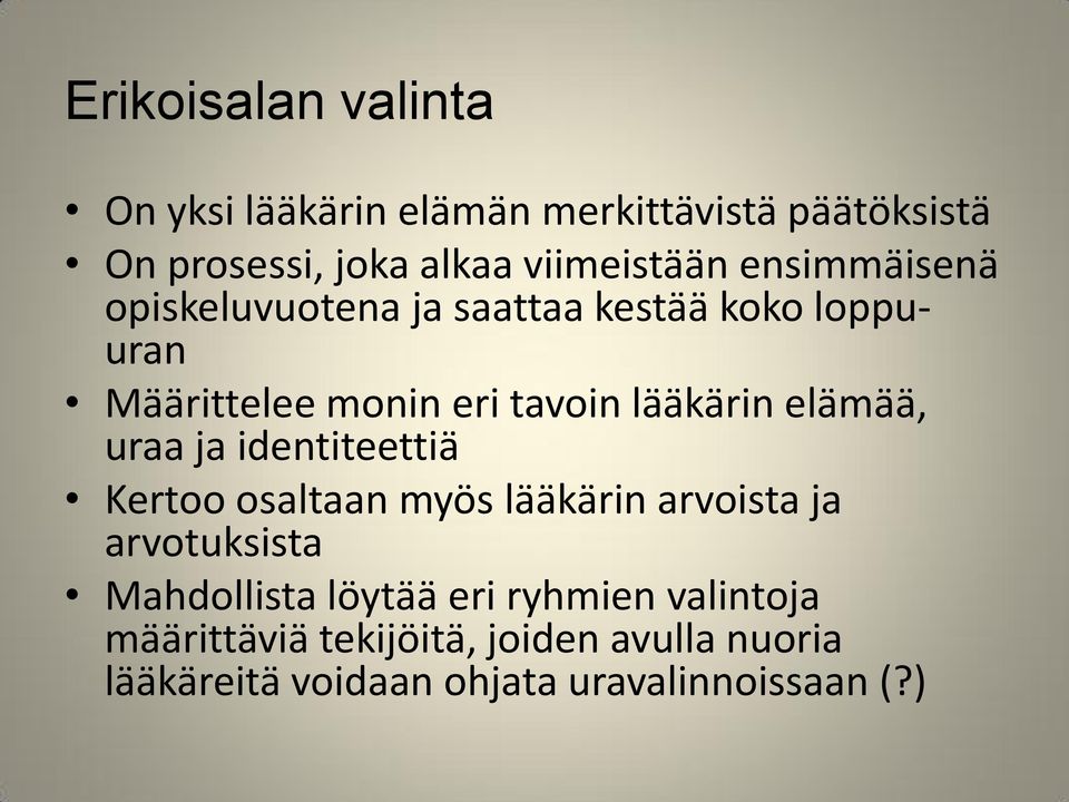 elämää, uraa ja identiteettiä Kertoo osaltaan myös lääkärin arvoista ja arvotuksista Mahdollista löytää