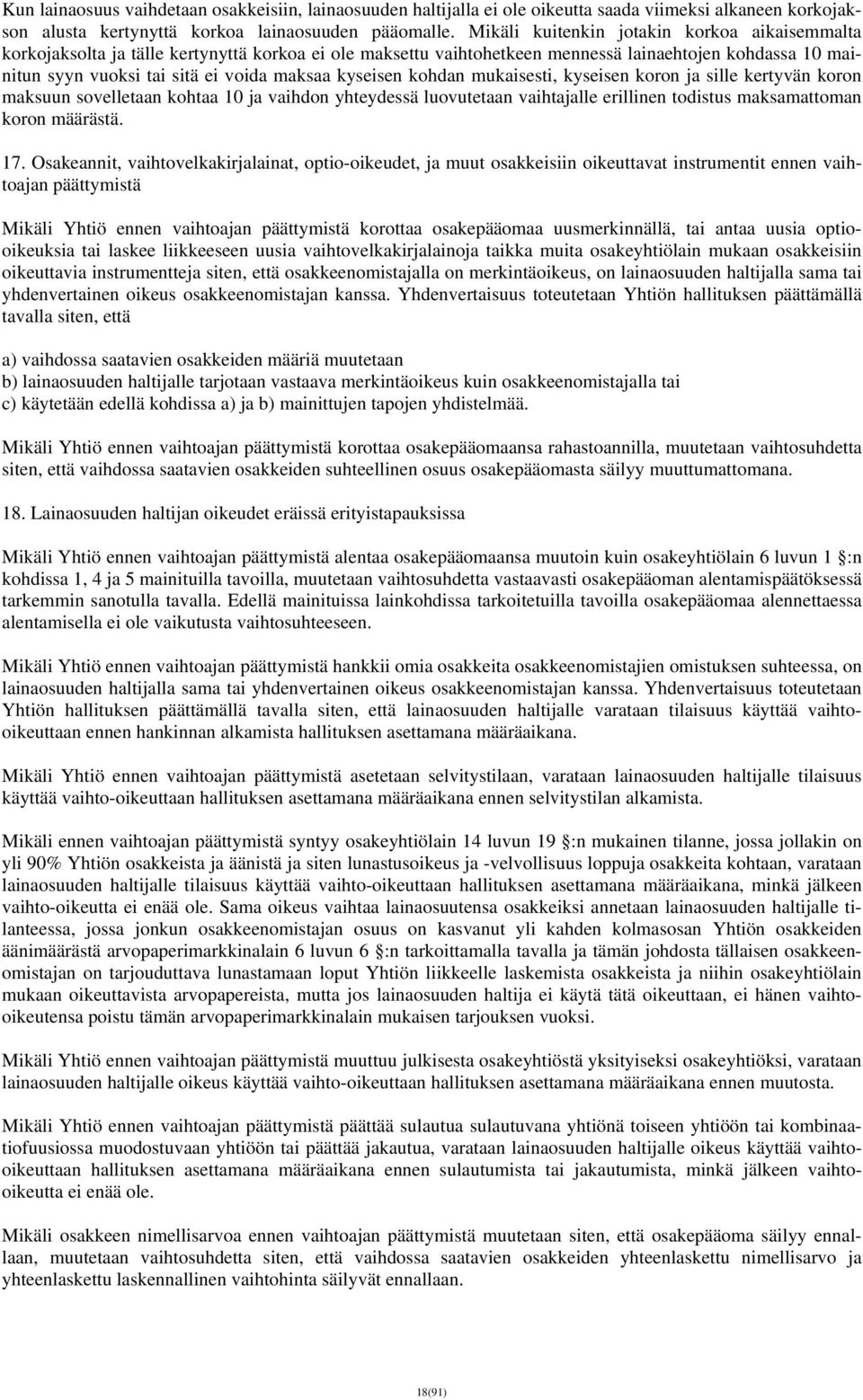 kyseisen kohdan mukaisesti, kyseisen koron ja sille kertyvän koron maksuun sovelletaan kohtaa 10 ja vaihdon yhteydessä luovutetaan vaihtajalle erillinen todistus maksamattoman koron määrästä. 17.