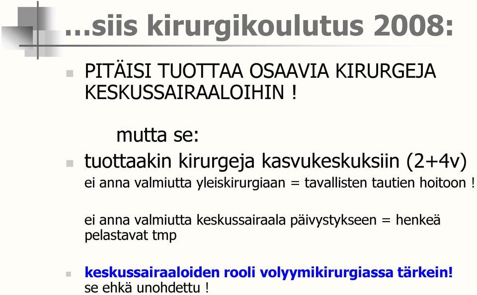 yleiskirurgiaan = tavallisten tautien hoitoon!