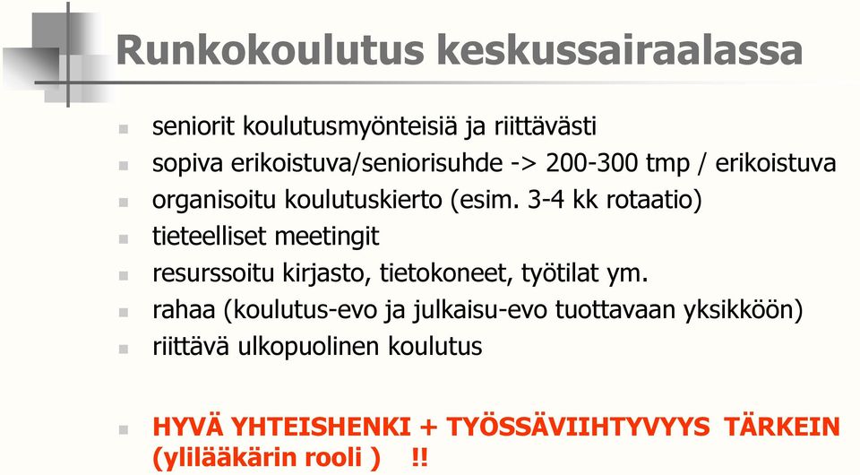 3-4 kk rotaatio) tieteelliset meetingit resurssoitu kirjasto, tietokoneet, työtilat ym.