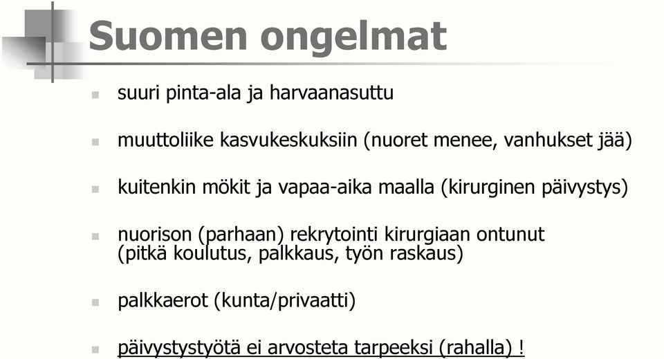 päivystys) nuorison (parhaan) rekrytointi kirurgiaan ontunut (pitkä koulutus,