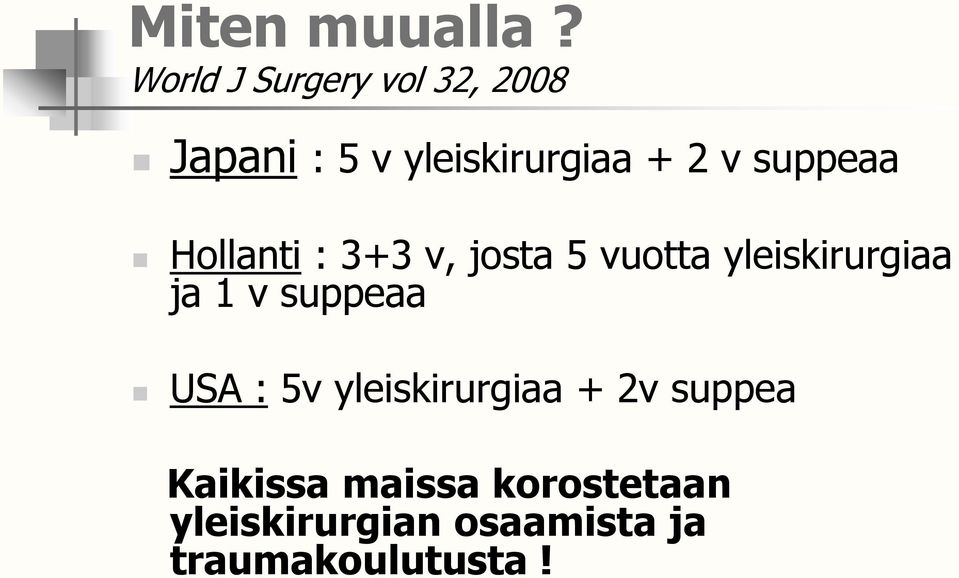 suppeaa Hollanti : 3+3 v, josta 5 vuotta yleiskirurgiaa ja 1 v