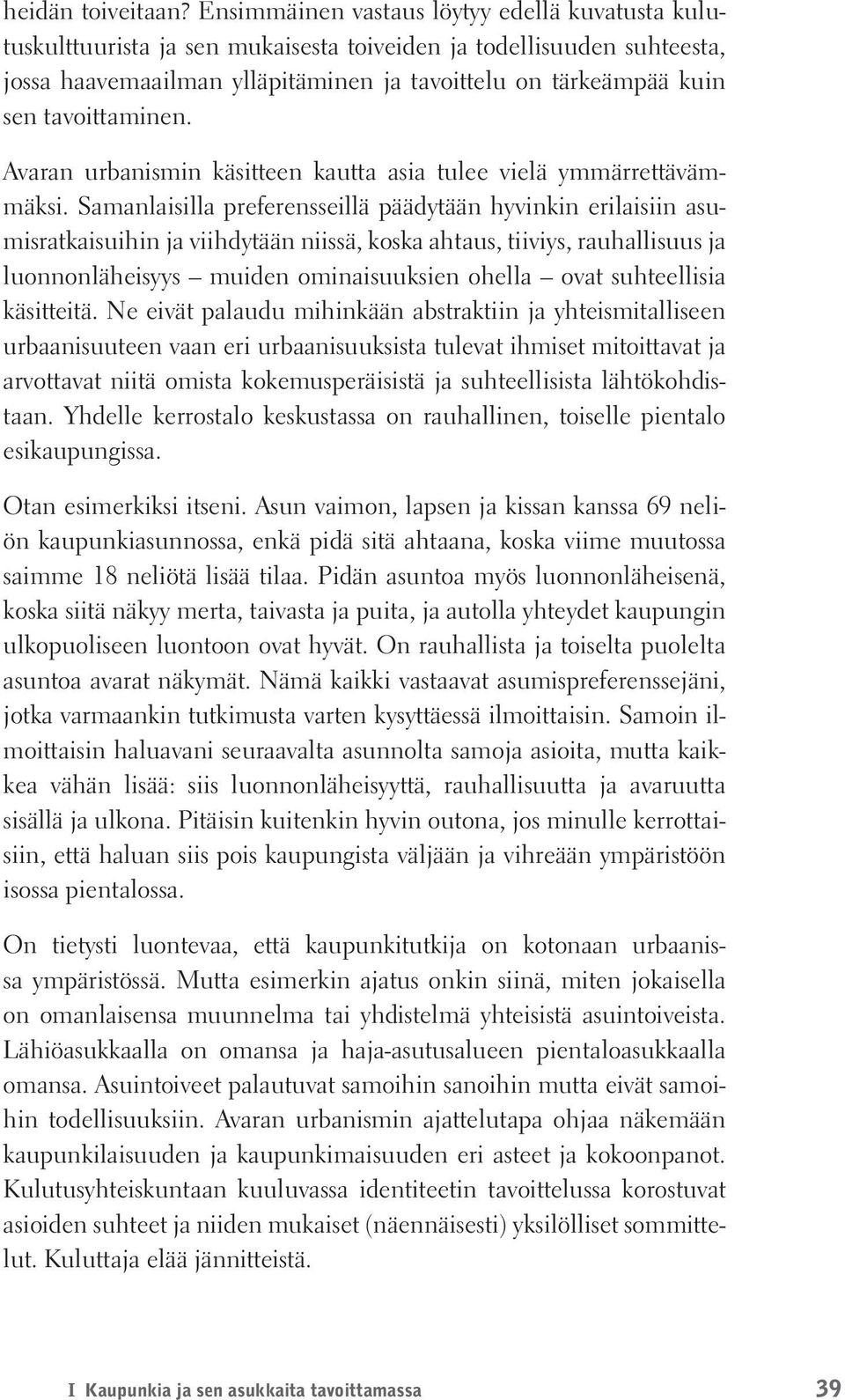 tavoittaminen. Avaran urbanismin käsitteen kautta asia tulee vielä ymmärrettävämmäksi.