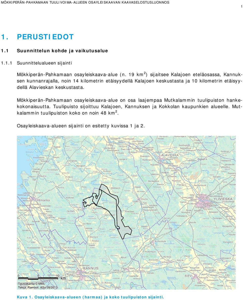 keskustasta. Mökkiperän-Pahkamaan osayleiskaava-alue on osa laajempaa Mutkalammin tuulipuiston hankekokonaisuutta.