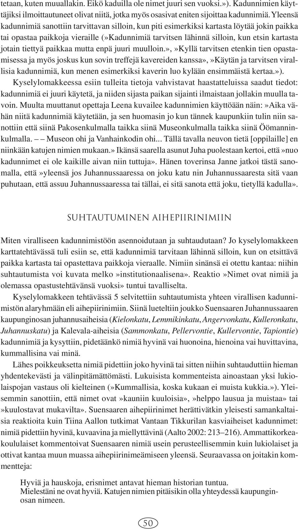 tiettyä paikkaa mutta enpä juuri muulloin.