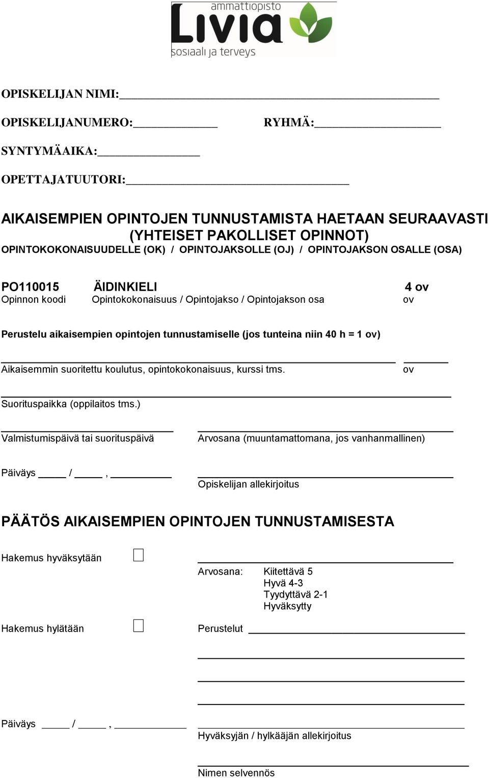 OPINTOJEN TUNNUSTAMISTA HAETAAN SEURAAVASTI