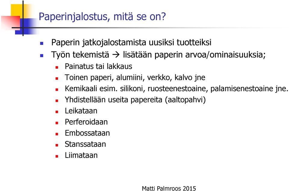 arvoa/ominaisuuksia; Painatus tai lakkaus Toinen paperi, alumiini, verkko, kalvo jne