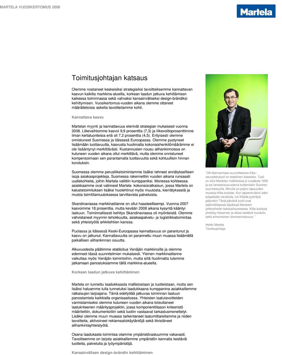 Kannattava kasvu Martelan myynti ja kannattavuus etenivät strategian mukaisesti vuonna 2008.