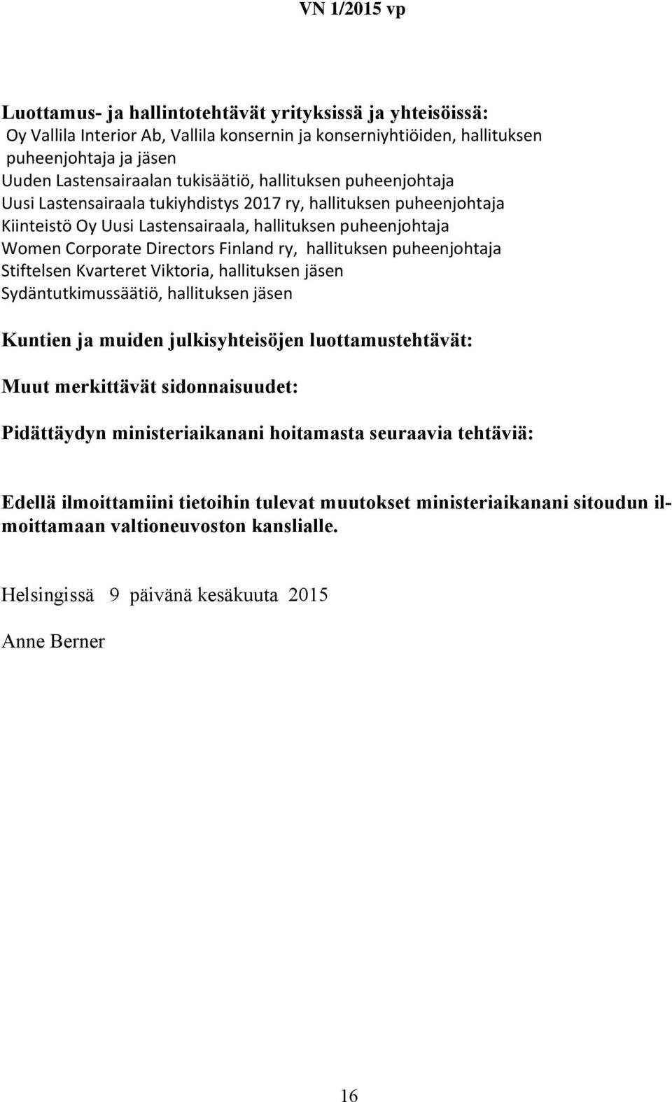 Uusi Lastensairaala, hallituksen puheenjohtaja Women Corporate Directors Finland ry, hallituksen puheenjohtaja Stiftelsen