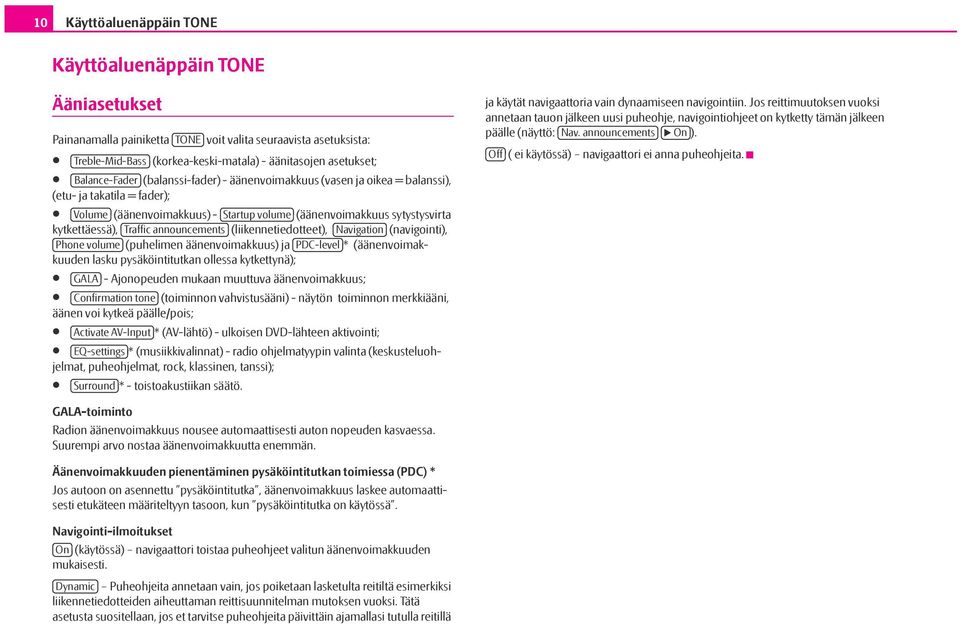 Traffic announcements (liikennetiedotteet), Navigation (navigointi), Phone volume (puhelimen äänenvoimakkuus) ja PDC-level * (äänenvoimakkuuden lasku pysäköintitutkan ollessa kytkettynä); GALA -