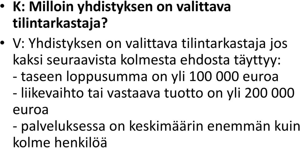 ehdosta täyttyy: - taseen loppusumma on yli 100 000 euroa - liikevaihto