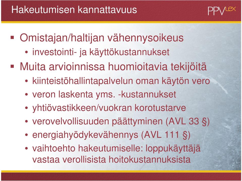 -kustannukset yhtiövastikkeen/vuokran korotustarve verovelvollisuuden päättyminen (AVL 33 )