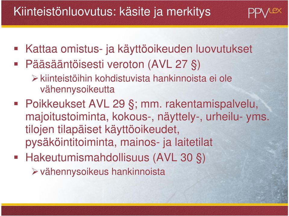 mm. rakentamispalvelu, majoitustoiminta, kokous-, näyttely-, urheilu- yms.