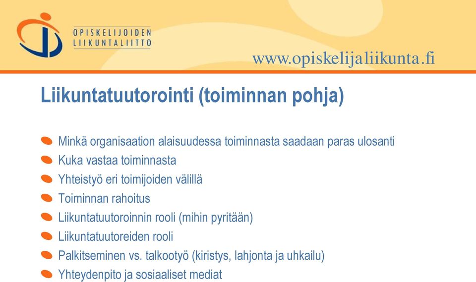 paras ulosanti Kuka vastaa toiminnasta Yhteistyö eri toimijoiden välillä Toiminnan rahoitus