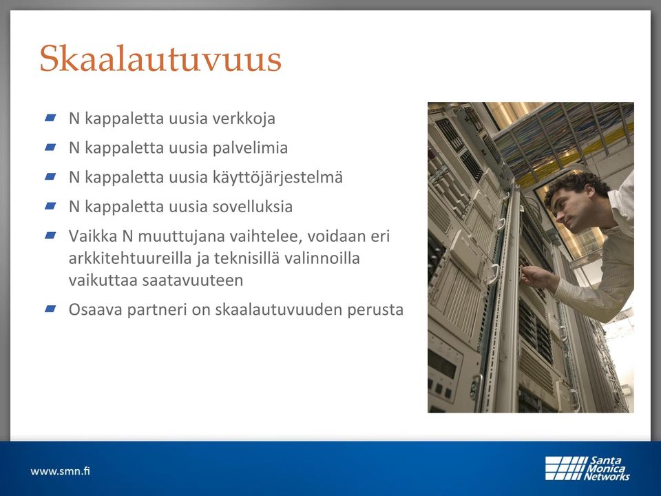 Vaikka N muuttujana vaihtelee, voidaan eri arkkitehtuureilla ja