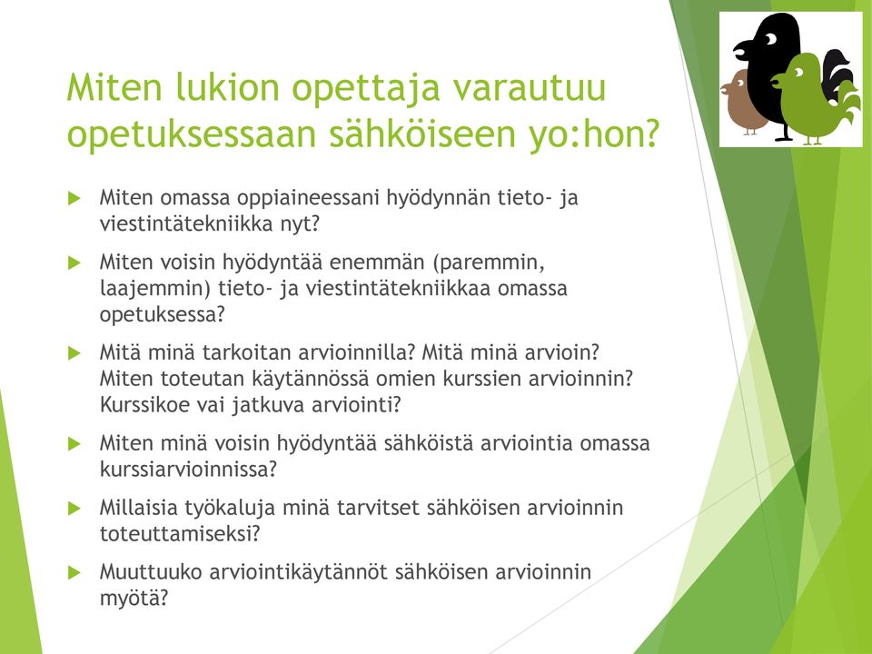 Mitä minä arvioin? Miten toteutan käytännössä omien kurssien arvioinnin? Kurssikoe vai jatkuva arviointi?