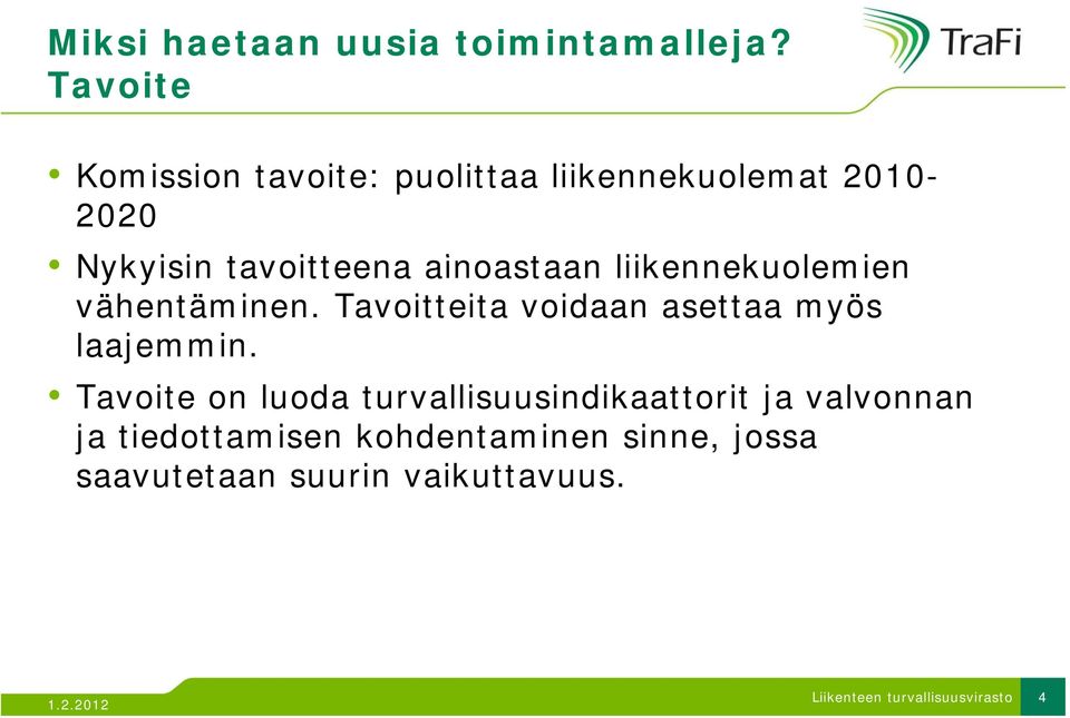 tavoitteena ainoastaan liikennekuolemien k l i vähentäminen.