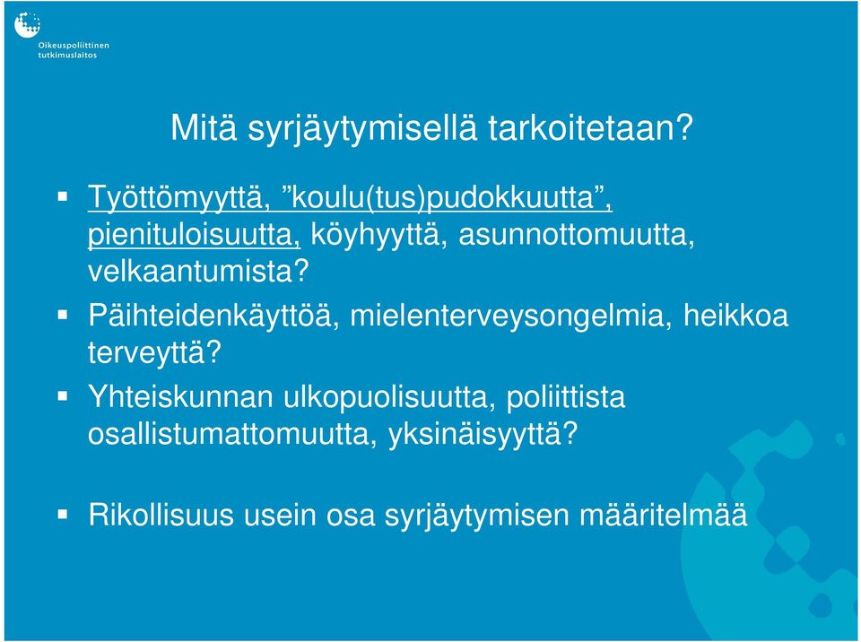 asunnottomuutta, velkaantumista?