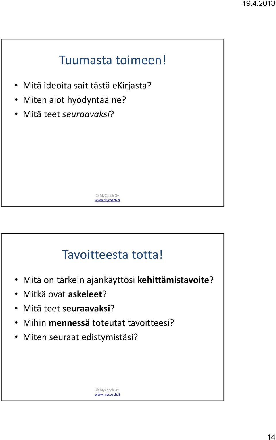 Mitä on tärkein ajankäyttösi kehittämistavoite? Mitkä ovat askeleet?