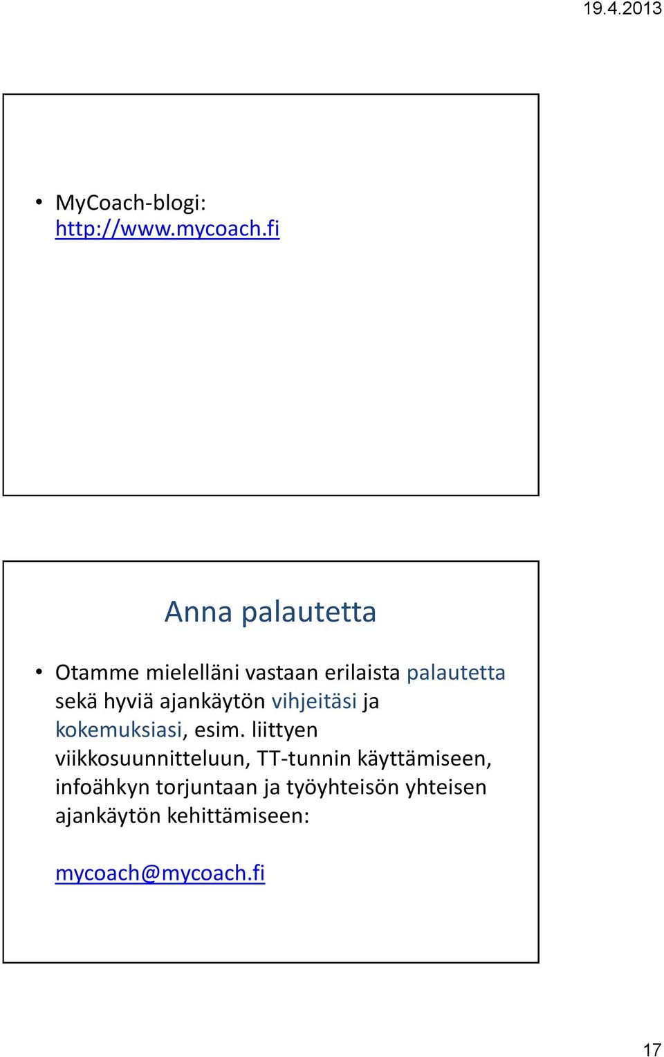 hyviä ajankäytön vihjeitäsi ja kokemuksiasi, esim.