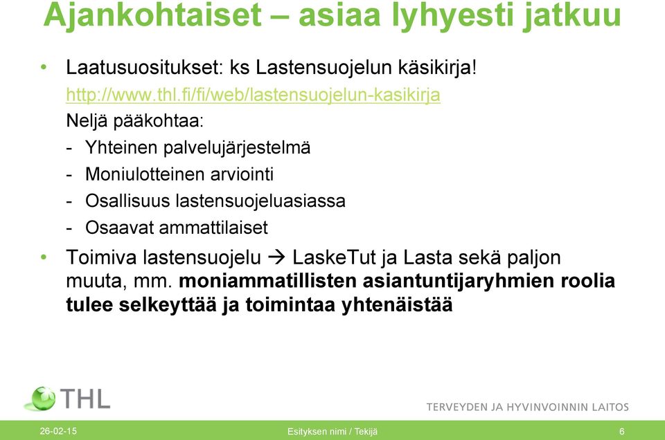 Osallisuus lastensuojeluasiassa - Osaavat ammattilaiset Toimiva lastensuojelu à LaskeTut ja Lasta sekä paljon