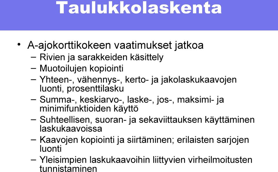 maksimi- ja minimifunktioiden käyttö Suhteellisen, suoran- ja sekaviittauksen käyttäminen laskukaavoissa