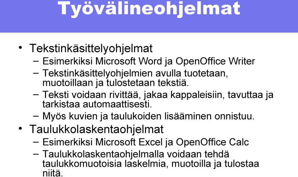 Teksti voidaan rivittää, jakaa kappaleisiin, tavuttaa ja tarkistaa automaattisesti.