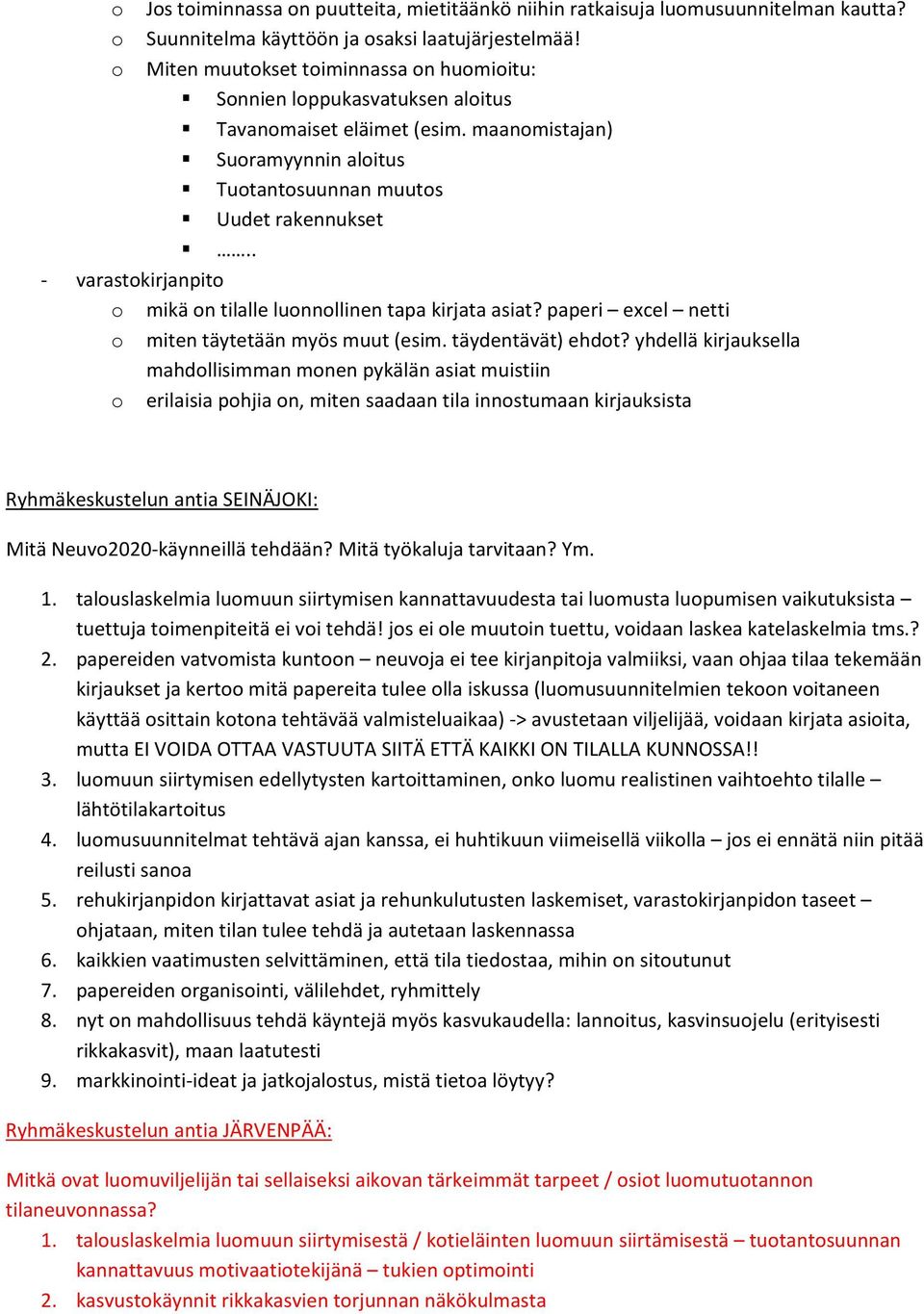 . varastokirjanpito o mikä on tilalle luonnollinen tapa kirjata asiat? paperi excel netti o miten täytetään myös muut (esim. täydentävät) ehdot?