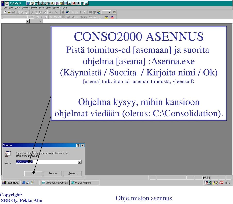 exe (Käynnistä / Suorita / Kirjoita nimi / Ok) [asema] tarkoittaa cd-