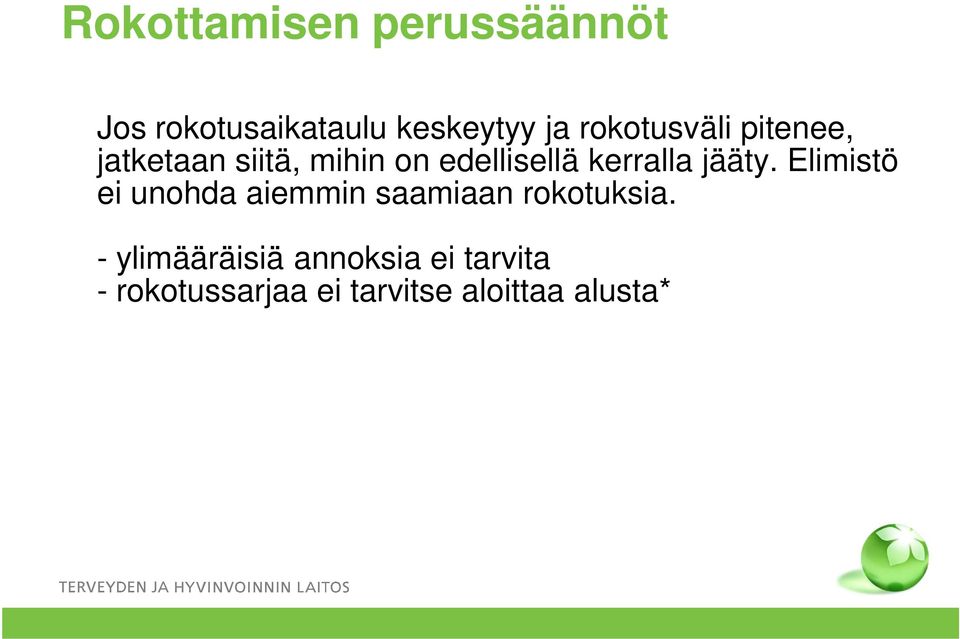 kerralla jääty. Elimistö ei unohda aiemmin saamiaan rokotuksia.