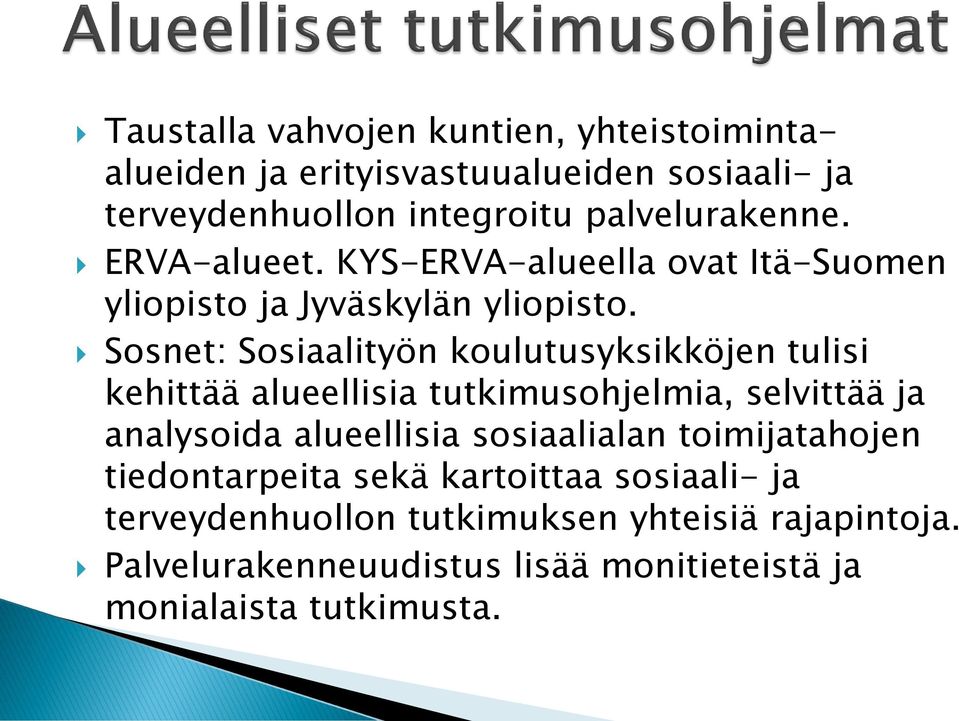 Sosnet: Sosiaalityön koulutusyksikköjen tulisi kehittää alueellisia tutkimusohjelmia, selvittää ja analysoida alueellisia