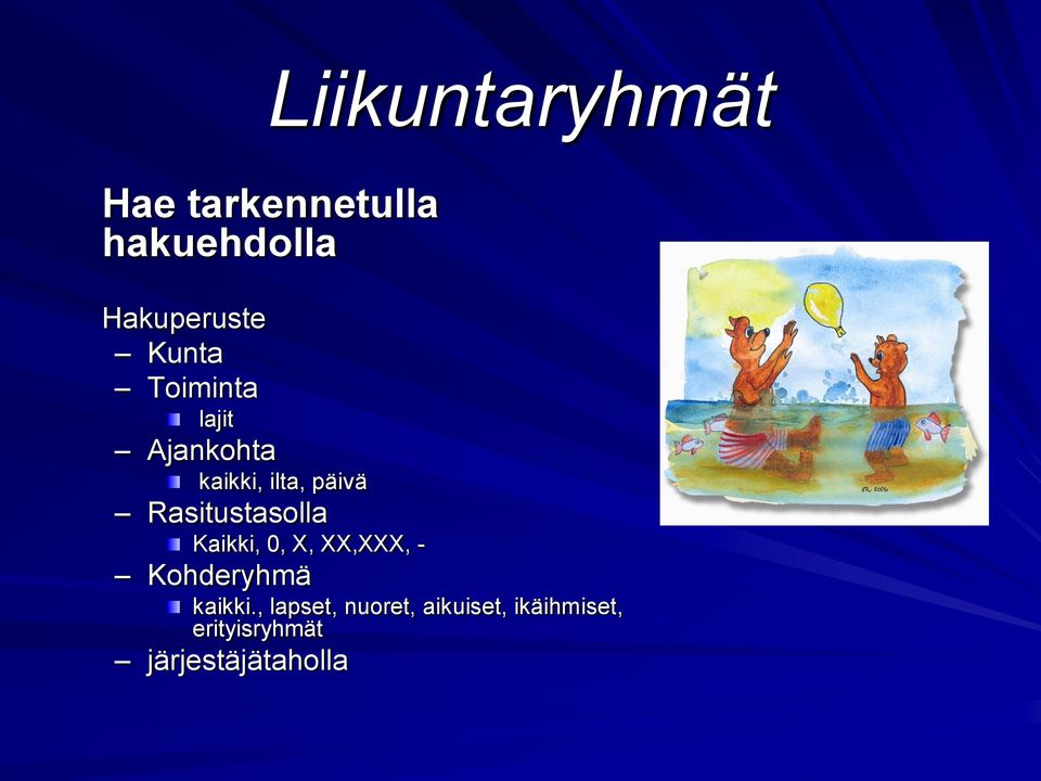 Rasitustasolla Kaikki, 0, X, XX,XXX, - Kohderyhmä kaikki.