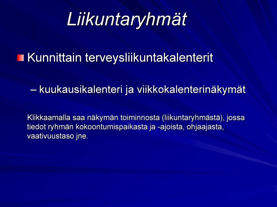 saa näkymän toiminnosta (liikuntaryhmästä), jossa tiedot