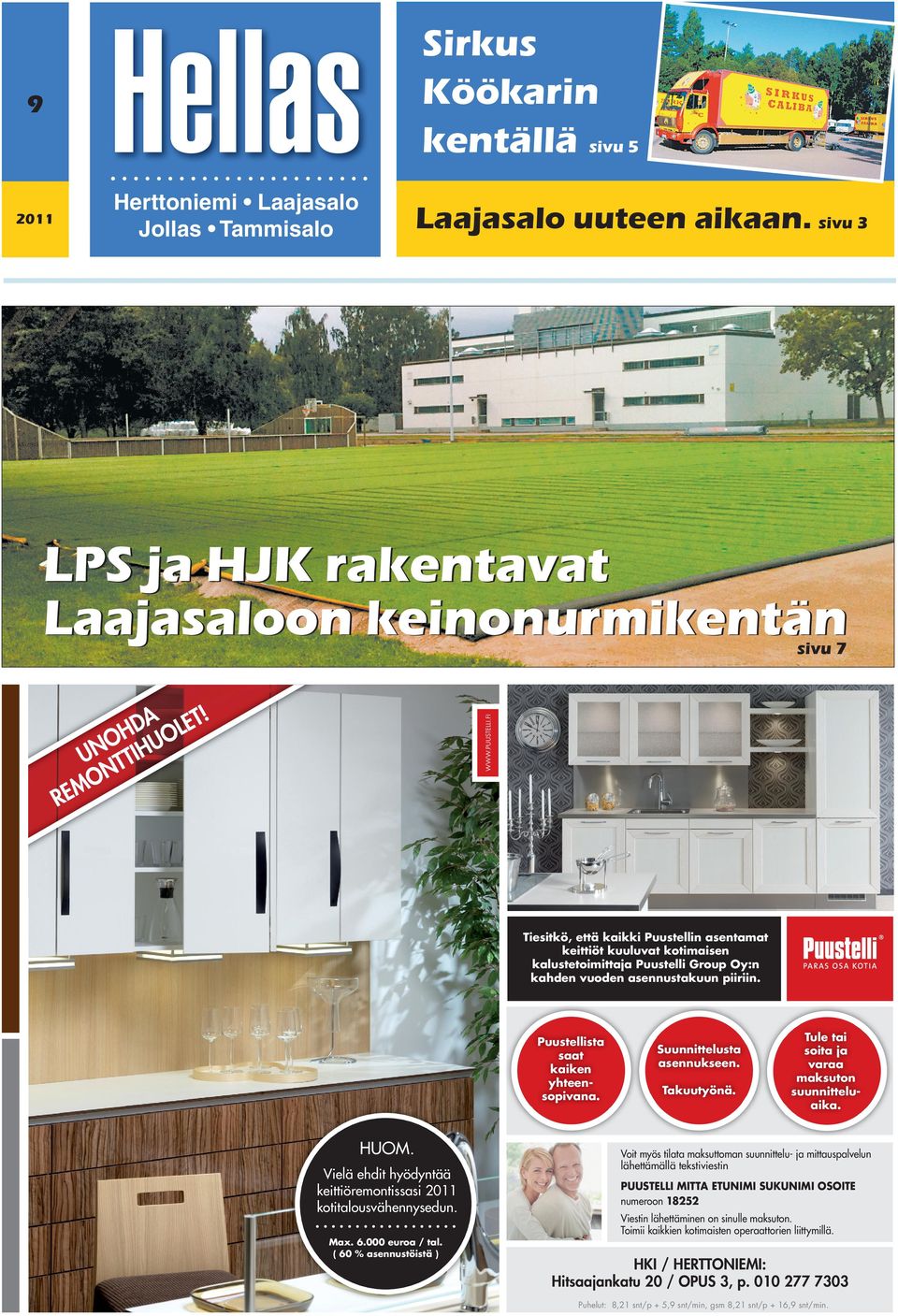 TULEPuustellista JA NOUDA OMASI. saat kaiken yhteensopivana. HUOM. Vielä ehdit hyödyntää keittiöremontissasi 2011 kotitalousvähennysedun. Max. 6.000 euroa / tal.
