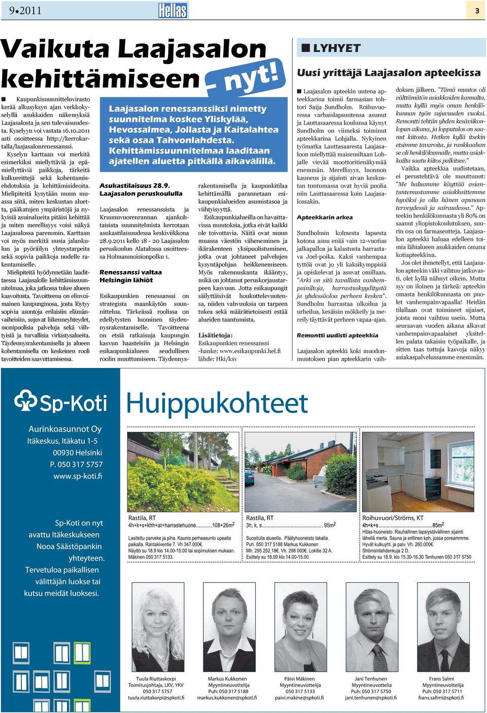 Kyselyn karttaan voi merkitä esimerkiksi miellyttäviä ja epämiellyttäviä paikkoja, tärkeitä kulkureittejä sekä kohentamisehdotuksia ja kehittämisideoita.