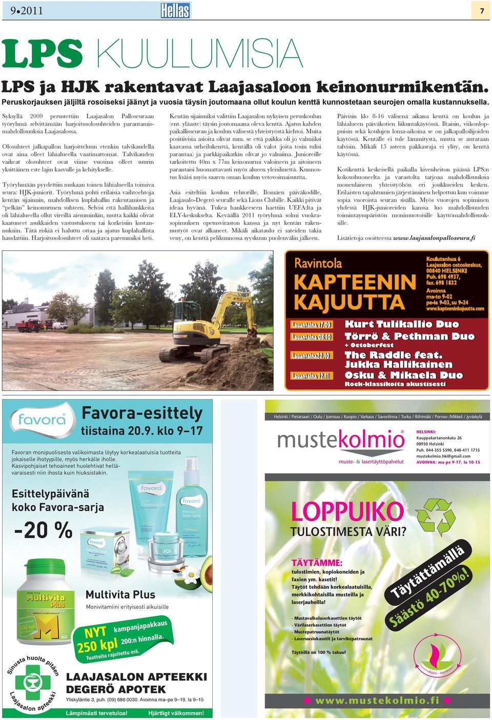 Syksyllä 2009 perustettiin Laajasalon Palloseuraan työryhmä selvittämään harjoitusolosuhteiden parantamismahdollisuuksia Laajasalossa.