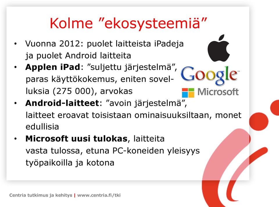 Android-laitteet: avoin järjestelmä, laitteet eroavat toisistaan ominaisuuksiltaan, monet